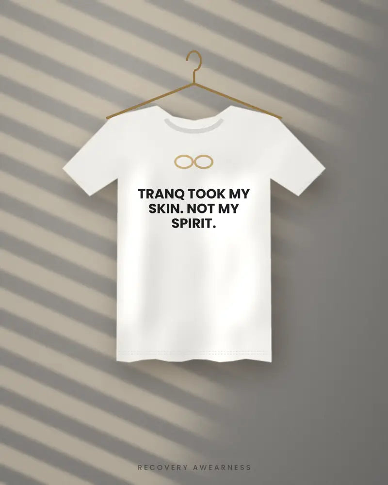 Tranq Took My Skin. Not My Spirit. — white tee