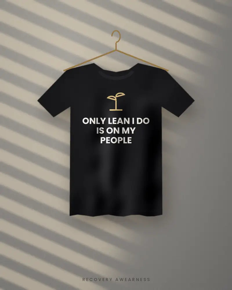 Only Lean I Do Is On My People — black tee