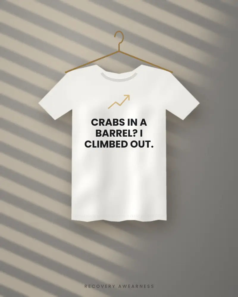 Crabs In A Barrel? I Climbed Out. — white tee