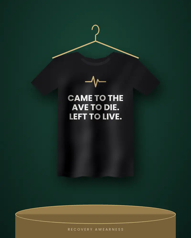 Came To The Ave To Die. Left To Live. — black tee