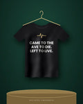 Came To The Ave To Die. Left To Live. — black tee