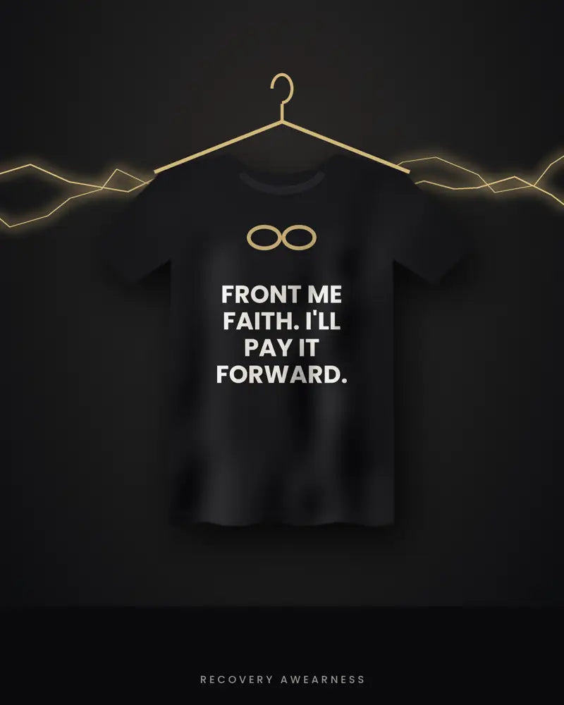 Front Me Faith. I'll Pay It Forward. — black tee
