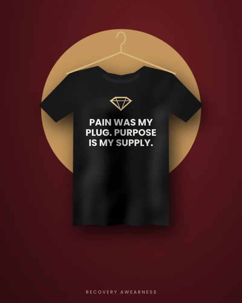 Pain Was My Plug. Purpose Is My Supply. — black tee