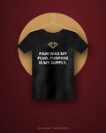Pain Was My Plug. Purpose Is My Supply. — black tee