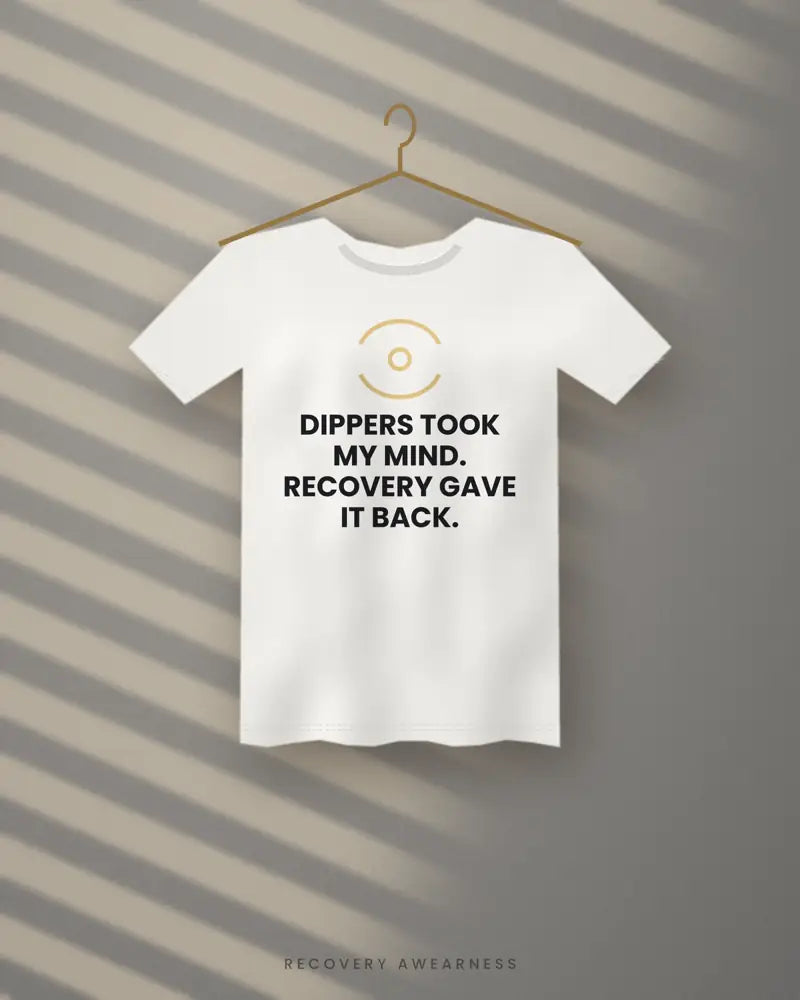 Dippers Took My Mind. Recovery Gave It Back. — white tee