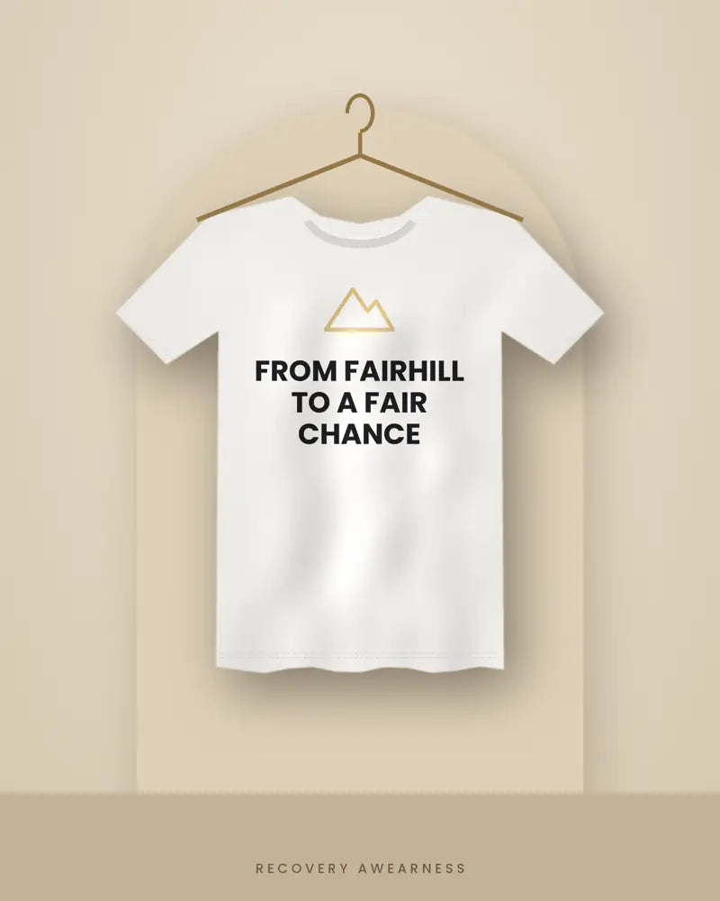 From Fairhill To A Fair Chance — white tee