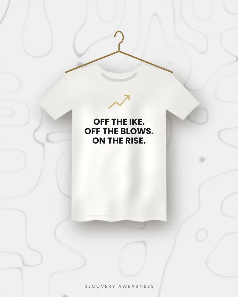 Off The Ike. Off The Blows. On The Rise. — white tee