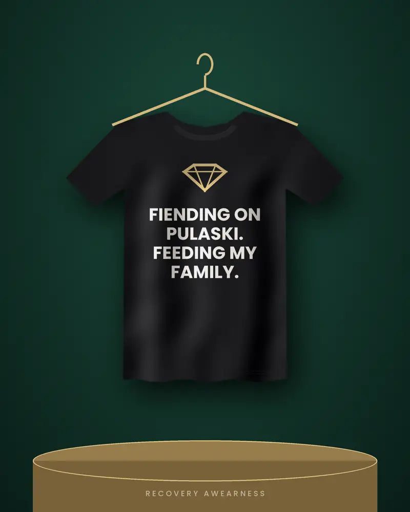 Fiending On Pulaski. Feeding My Family. — black tee