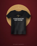 Clean Since My Last Tester. — black tee