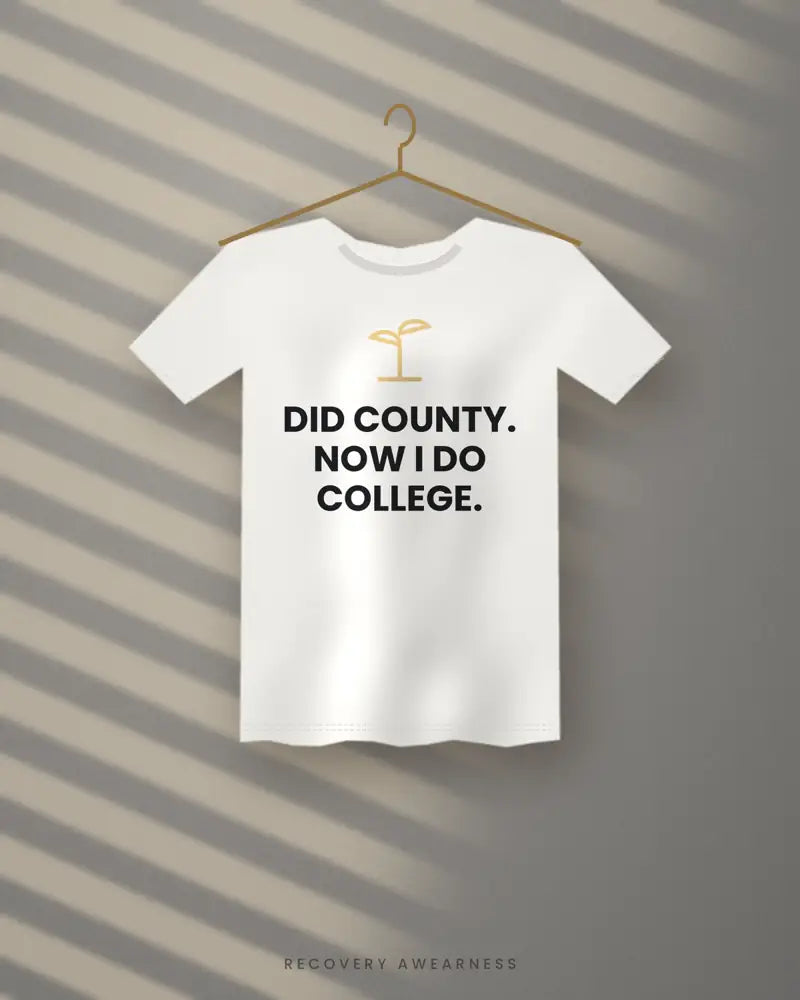 Did County. Now I Do College. — white tee