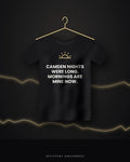 Camden Nights Were Long. Mornings Are Mine Now. — black tee