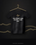 The Stamp Said Death. I Said Life. — black tee