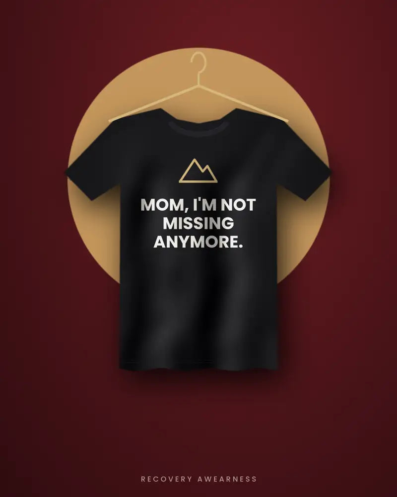 Mom, I'm Not Missing Anymore. — black tee