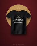 Every Tester Was A Gamble. I Cashed Out. — black tee