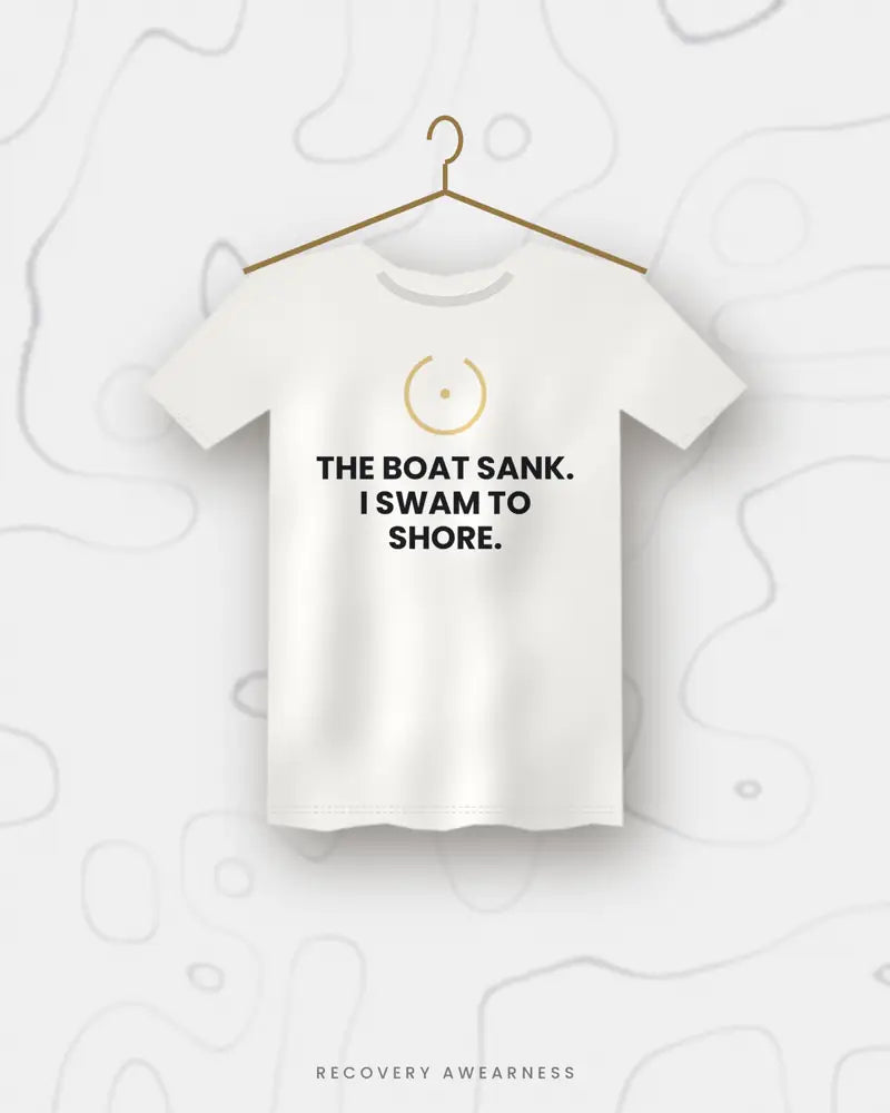 The Boat Sank. I Swam To Shore. — white tee
