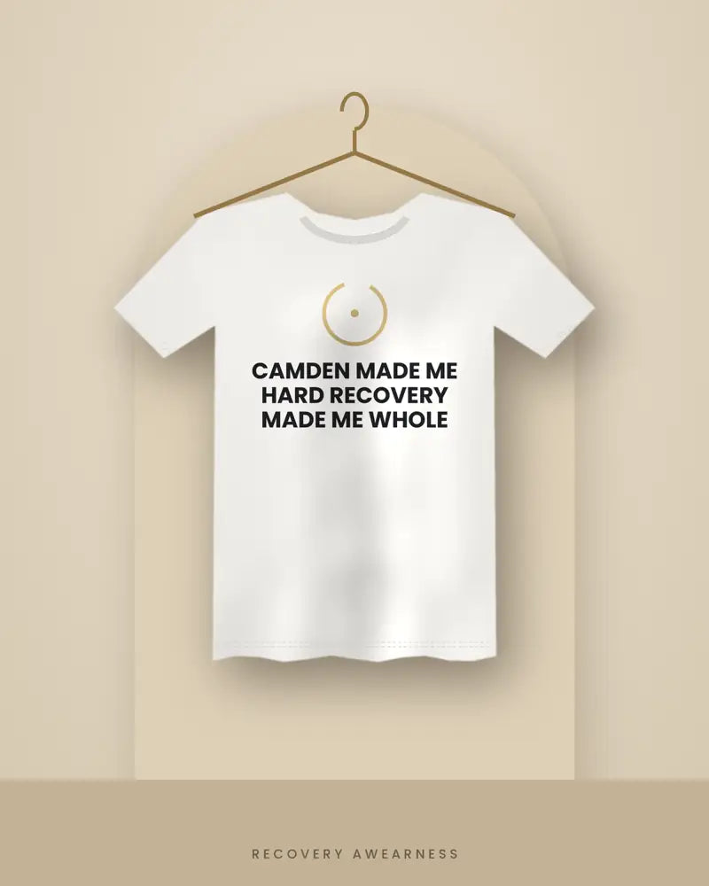 Camden Made Me Hard Recovery Made Me Whole — white tee