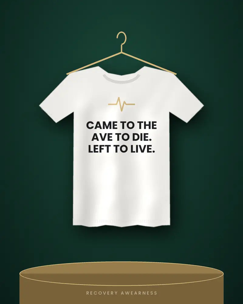 Came To The Ave To Die. Left To Live. — white tee