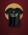 Used To Chase A Bag. Now I Secure It. — black tee