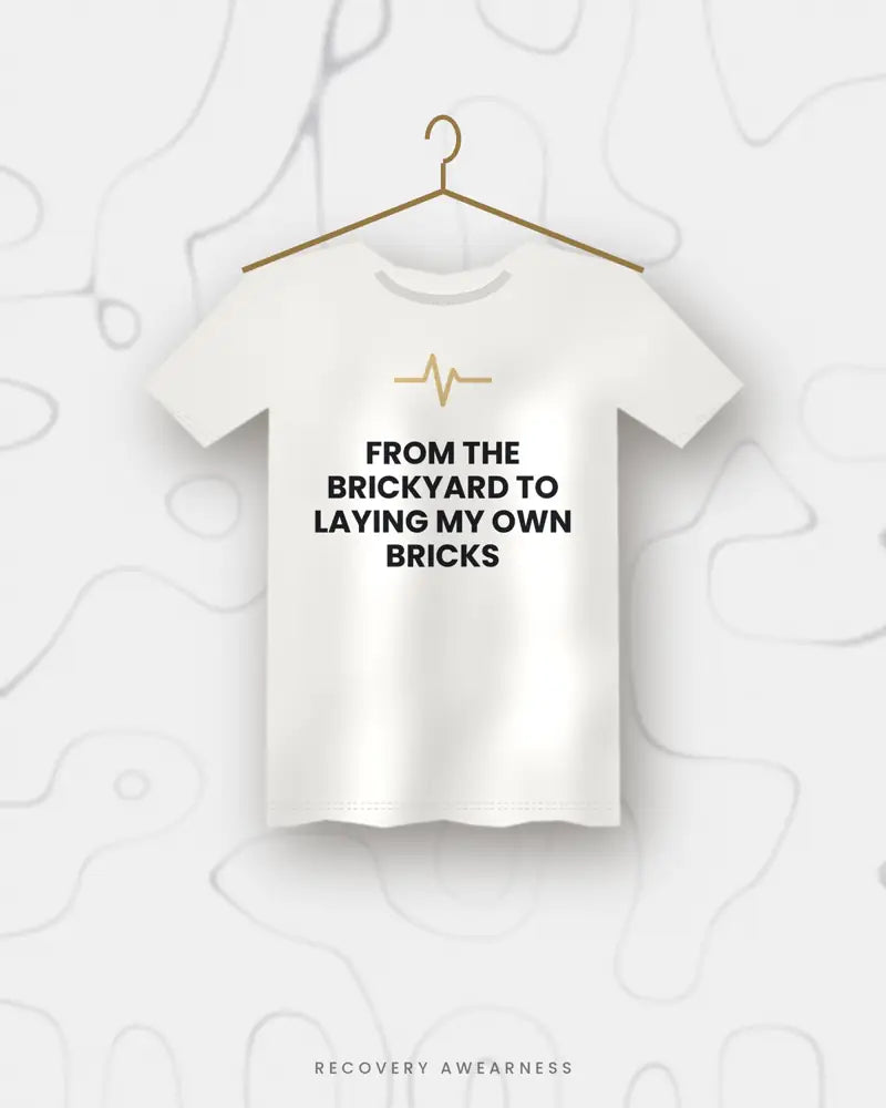 From The Brickyard To Laying My Own Bricks — white tee
