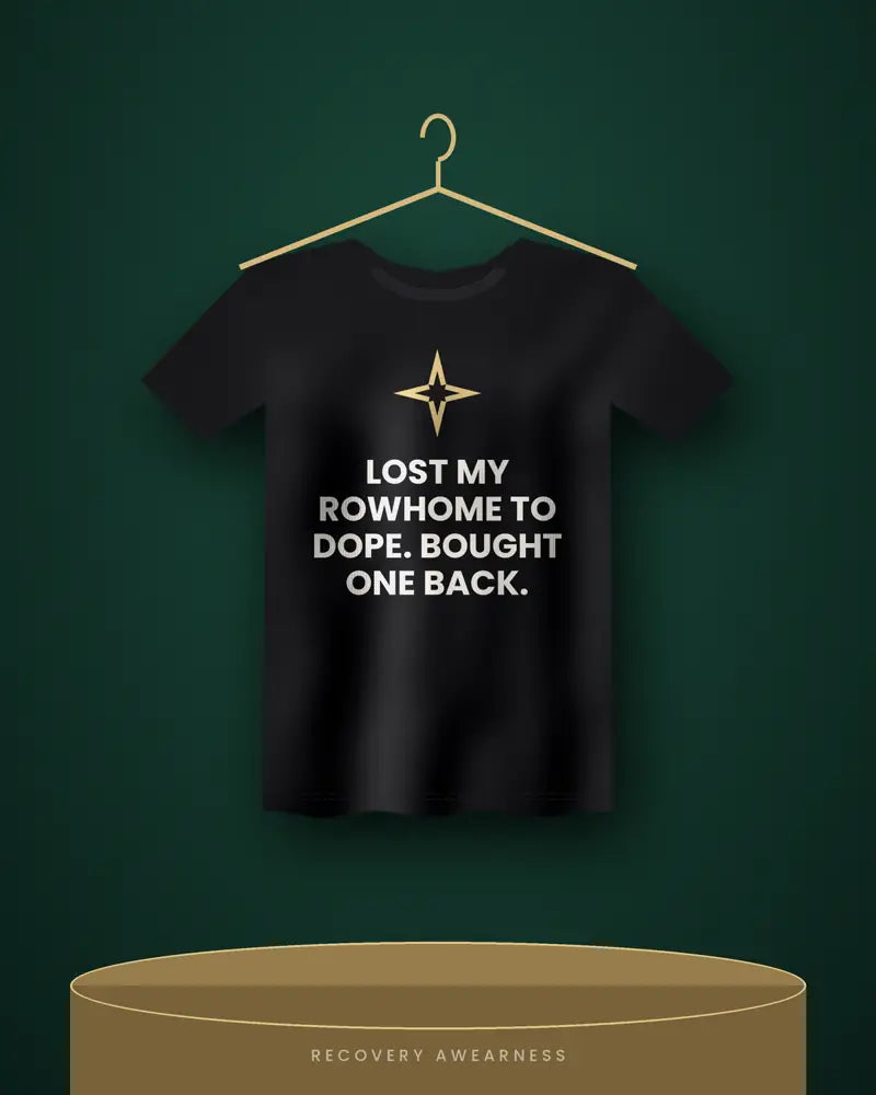 Lost My Rowhome To Dope. Bought One Back. — black tee