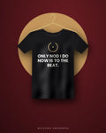 Only Nod I Do Now Is To The Beat. — black tee