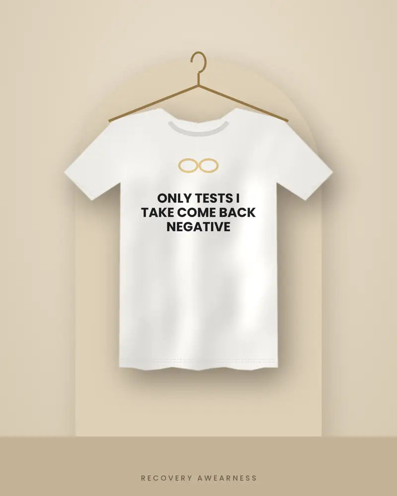 Only Tests I Take Come Back Negative — white tee