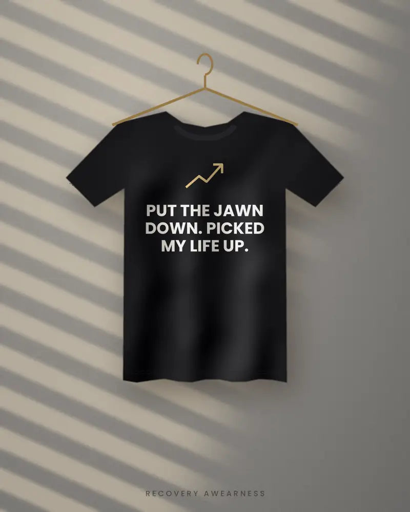 Put The Jawn Down. Picked My Life Up. — black tee