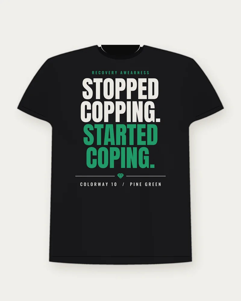 Stopped Copping. Started Coping. — Pine Green Colorway Tee