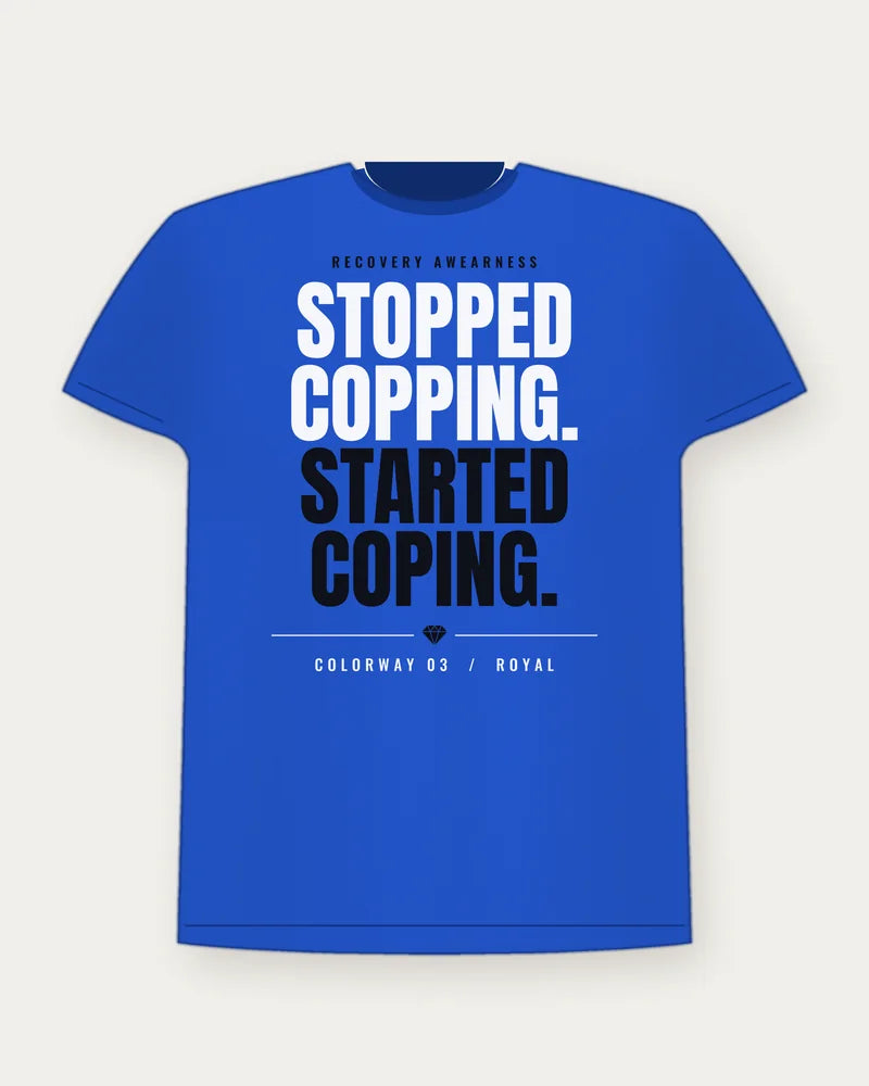 Stopped Copping. Started Coping. — Royal Colorway Tee