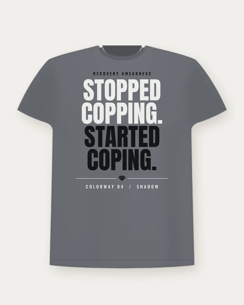 Stopped Copping. Started Coping. — Shadow Colorway Tee