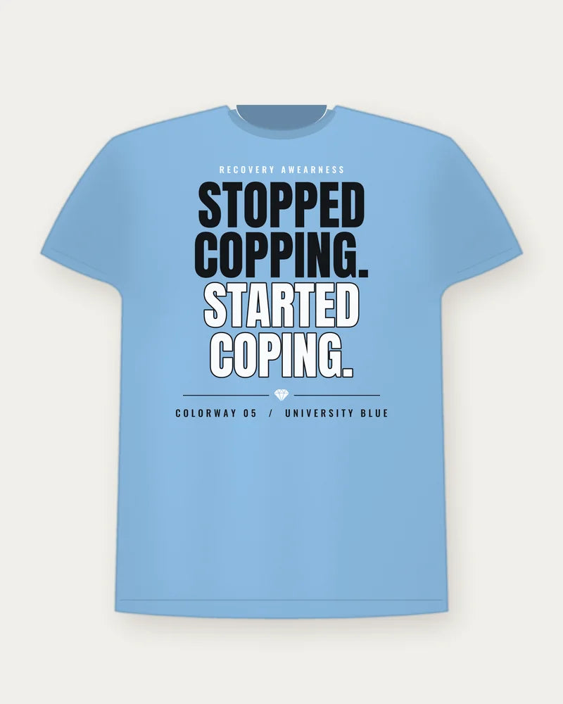 Stopped Copping. Started Coping. — University Blue Colorway Tee