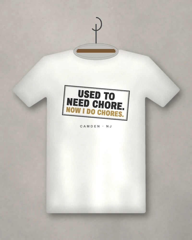 Used To Need Chore. Now I Do Chores. — white tee