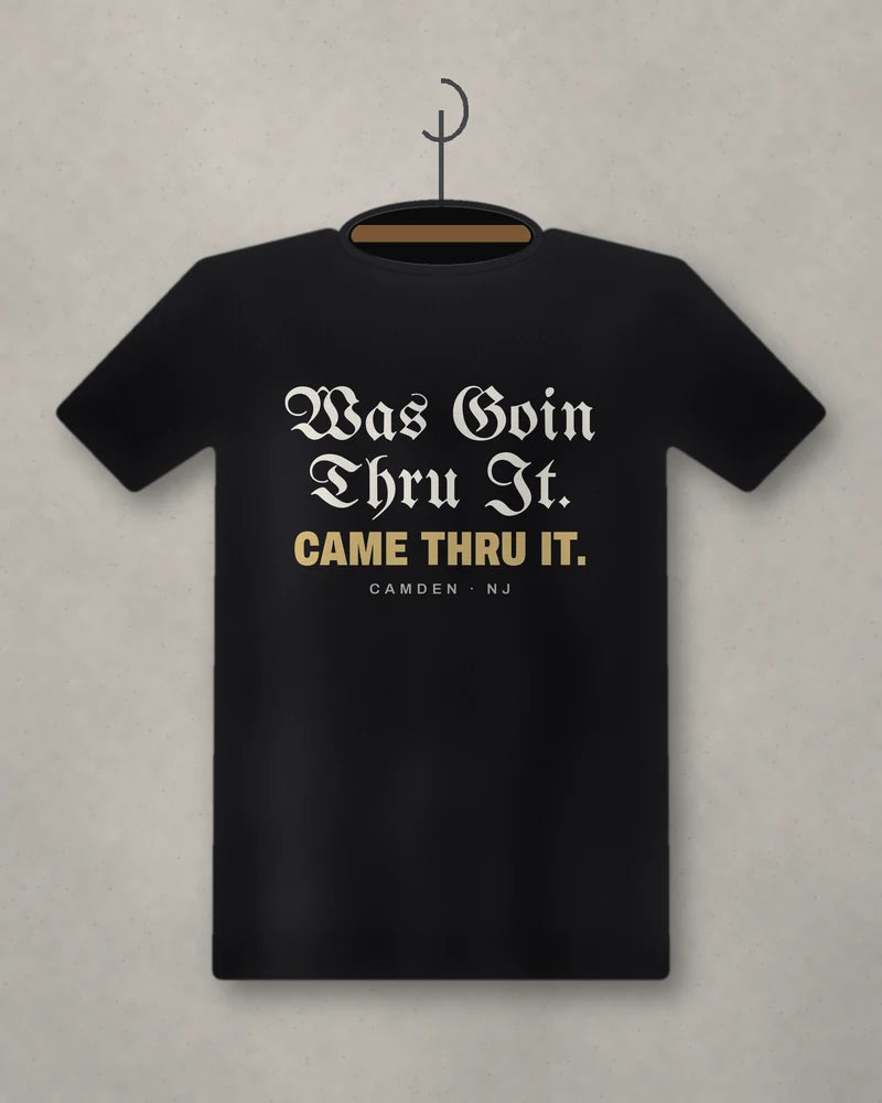 Was Goin Thru It. Came Thru It. — black tee