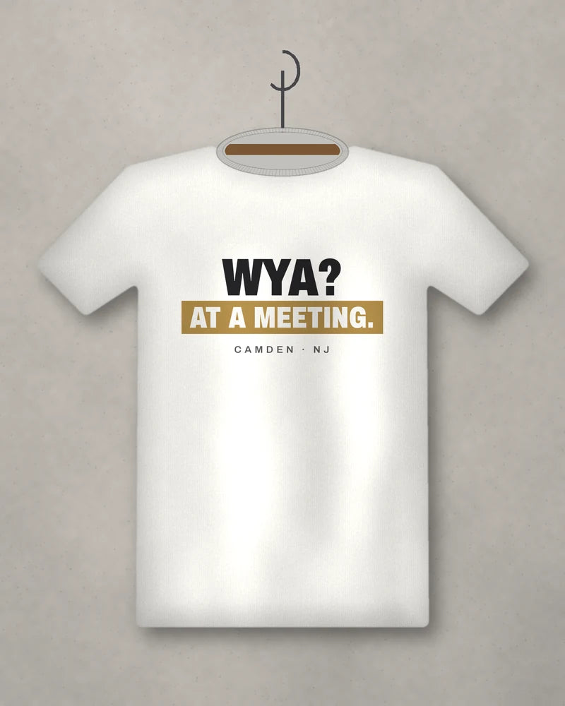 WYA? At A Meeting. — white tee